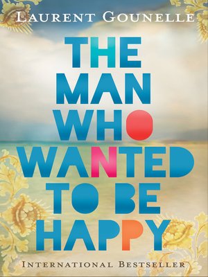 cover image of The Man Who Wanted to Be Happy